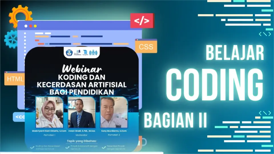 Webinar: Koding dan Kecerdasan Artifisial bagi Pendidikan - Menuju Era Kolaborasi dengan Gemini AI (Bagian II)